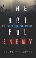 The artful Enemy: Ein Fluch des Vertrauens B0BQY8XRZS Book Cover