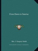 From Dawn to Sunrise 0766131718 Book Cover