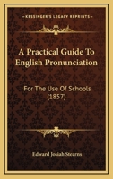 A Practical Guide to English Pronunciation for the Use of Schools 1436745152 Book Cover
