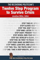 The Recovering Politician's Twelve Step Program to Survive Crisis 0615819044 Book Cover