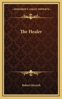 Healer (The Works Of Robert Herrick - 25 Volumes) 1162790989 Book Cover