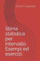 Stima statistica per intervallo. Esempi ed esercizi. B0BDGQ66FP Book Cover