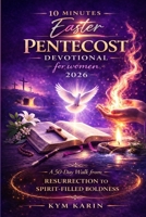 10 minutes Easter pentecost devotional for women 2026: A 50 day walk from resurrection to spirit-filled boldness B0GQGXZR8X Book Cover