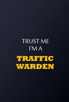 Trust Me I'm A traffic warden Notebook -  Funny  traffic warden Gift: Lined Notebook / Journal Gift, 100 Pages, 6x9, Soft Cover, Matte Finish 1677835095 Book Cover