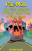 Pac-Man (hardback): The First Animated TV Show Based Upon a Video Game 1629339385 Book Cover