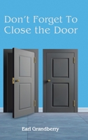 Don't Forget To Close the Door 1098008308 Book Cover