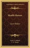 Health Heroes: Louis Pasteur 1430444088 Book Cover