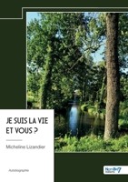 Je suis la vie et vous ? 2385915545 Book Cover