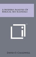 A Modern Analysis of Biblical Sex Scandals 1258121131 Book Cover