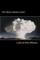 The Virgin Missile Crisis: a play by 1497341396 Book Cover