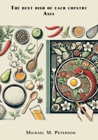 The best dish of each country. Asia. B0FMLJHHPB Book Cover