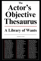 The Actor's Objective Thesaurus: A Library of Wants B0DPX9CSQ6 Book Cover