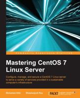 Mastering CentOS 7 Linux Server 1785282395 Book Cover