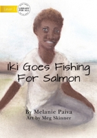 Iki Goes Fishing For Salmon 1922621269 Book Cover