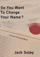 So You Want To Change Your Name? B0C9SFNQCW Book Cover