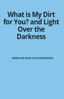 What is My Dirt for You? - Light Over the Darkness (1a) B0CMCRTDD2 Book Cover