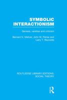 Symbolic Interactionism : Genesis, Varieties and Criticism 0710080557 Book Cover