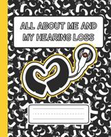 All about me and My Hearing Loss: Notebook for children who are Deaf and Hard of Hearing, Mainstream Teacher 1075494206 Book Cover
