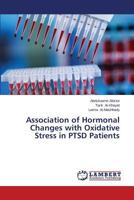 Association of Hormonal Changes with Oxidative Stress in PTSD Patients 3659606944 Book Cover