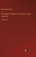 Christopher Columbus; True Stories of Great Americans: in large print 3368358154 Book Cover