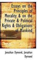 Essays on the principles of morality, and on the private and political rights and obligations of man 101378166X Book Cover