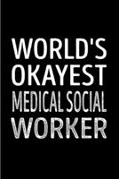 World's okayest medical social worker: Social Worker Notebook journal Diary Cute funny humorous blank lined notebook Gift for student school college ruled graduation gift ... job working employee appr 1677257504 Book Cover