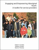 Engaging and Empowering Aboriginal Youth: A Toolkit for Service Providers 1426904290 Book Cover