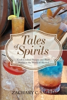 Tales of Spirits: Craft Cocktail Recipes and Short Stories in the World of Alcohol B0GM28TPM4 Book Cover
