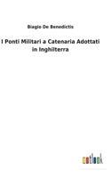 I Ponti Militari a Catenaria Adottati in Inghilterra 3752476915 Book Cover