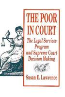 The Poor in Court: The Legal Services Program and Supreme Court Decision Making 0691608695 Book Cover