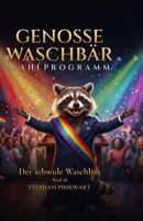 Der schwule Waschbär – Wahlprogramm (Bahn-Slam Schreibstudio Poetry Slam auf Schienen) (German Edition) B0H7FCP5ZC Book Cover