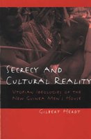 Secrecy and Cultural Reality: Utopian Ideologies of the New Guinea Men's House 0472067613 Book Cover