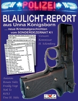 BLAULICHT-REPORT... neue Kriminalgeschichten vom SONDERDEZERNAT K1: ... aus Unna Königsborn 3753464856 Book Cover
