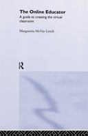 The Online Educator: The Guide to Creating the Virtual Classroom 0415263697 Book Cover