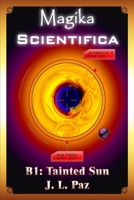 Magika Scientifica B1: Tainted Sun 172005908X Book Cover