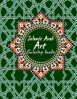 Islamic Arab Art Coloring Book: Arabic Islamic geometric art to Color Islamic Geometric Patterns 30 beautiful Geometric shapes coloring page SIZE 8.5x11 inches B08GBB17C4 Book Cover