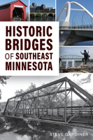 Historic Bridges of Southeast Minnesota 1467154660 Book Cover