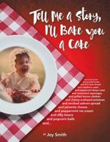 Tell Me a Story, I'll Bake You a Cake 1524624926 Book Cover