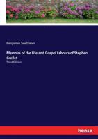 Memoirs of the Life and Gospel Labours of Stephen Grellet: Third Edition 3337279899 Book Cover
