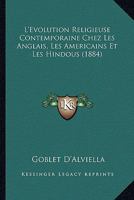 L'volution Religieuse Contemporaine: Chez Les Anglais, Les Amricains Et Les Hindous (Classic Reprint) 1147272727 Book Cover
