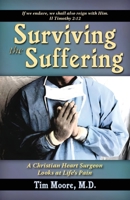 Surviving the Suffering: A Christian Surgeon Looks at Life's Pain B0H8KCRCP5 Book Cover