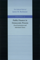 Public Finance in Democratic Process: Fiscal Institutions and Individual Choice 0865972206 Book Cover