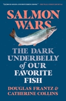 Salmon Wars: The Dark Underbelly of Our Favorite Fish 1250871506 Book Cover