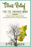 Stress Relief for the Anxious Mind: Stress Relief for the Anxious Mind Subtitle: A Practical Guide Cope with Stress Using Different Stress Coping Techniques B08SGCCZ93 Book Cover