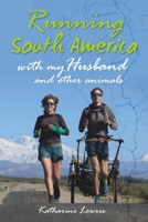 Running South America: With My Husband and Other Animals 1849953627 Book Cover