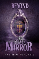 Beyond the Black Mirror 1734786566 Book Cover