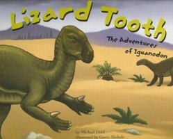 Lizard Tooth: The Adventure Of Iguanodon (Dinosaur World) 1404809422 Book Cover