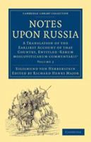 Notes Upon Russia: Volume 2: A Translation of the Earliest Account of That Country, Entitled Rerum Moscoviticarum Commentarii, by the Baron Sigismund Von Herberstein 0353988332 Book Cover