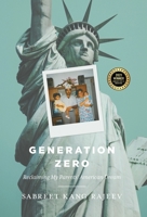 Generation Zero: Reclaiming My Parents’ American Dream 1544517165 Book Cover