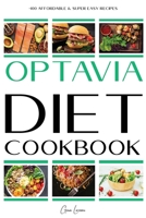 Optavia Diet Cookbook: +100 Affordable & Super Easy Recipes to Kickstart Your Long-Term Transformation, Burn Fat And Lose Weight Quickly And Efficiently. 1801540691 Book Cover